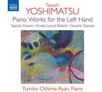 Takashi Yoshimatsu Takashi Yoshimatsu: Piano Works for the Left Hand (CD) Album
