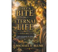 Take a Bite of Eternal Life: Volume I