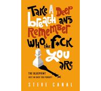 Take A Deep Breath And Remember Who The F*ck You Are: The Blueprint Just In Case You Forgot!
