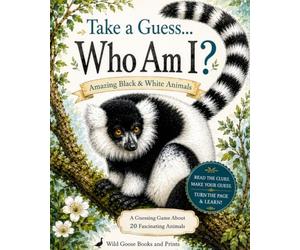 Take a Guess... Who Am I?: Amazing Black & White Animals