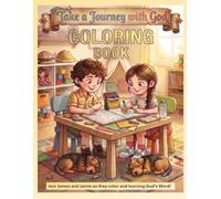 Take a Journey with God Coloring Book: Join James and Ranger and Jamie and Rosie Learn God's Word