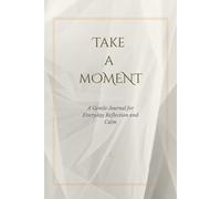 Take a Moment: A gentle journal for reflection, pause, and self-connection