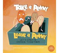 Take a Penny, Leave a Penny - Let’s Create Change Together!: A Heartwarming Story of Kindness, Giving, and the Ripple of Real Change