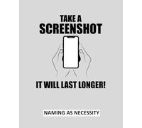 Take a Screenshot, It Will Last Longer!