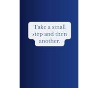 Take a small step and then another: A regular squared notebook. Motivational notebook.
