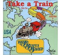 Take A Train: Best Of Mojo Blues Band
