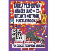 Take a Trip Down Memory Lane Puzzle Book Vol. II: Ultimate Nostalgic Puzzle Book For Seniors & Adults, Positive Brain Boosting Activity, Relive Beloved Memories from 1970s to early 2000s