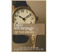 Take Advantage of The Hours: To do list that allows you to visualize your tasks and prioritize your time to accomplish the most out of everyday.