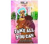 Take All You Can Vol. 8 Paperback Book By Charlie D. Van