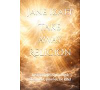 Take away Religion: Just something to think about, sit, journel, be kind