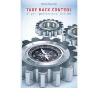 TAKE BACK CONTROL of your professional choices