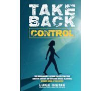 Take Back Control: Underground Playbook For Deleting Your Sensitive Content And Defeating Digital Blackmail Without Hiring A Tech Expert
