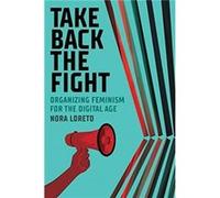 Take Back The Fight by Nora Loreto Nora Loreto (Auteur)