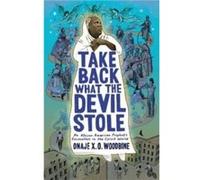 Take Back What the Devil Stole - Onaje X. O. Phillips Academy Woodbine - Columbia University Press - Livre en Anglais - Paperback Onaje X. O. Phillips Academy WoodbineOnaje X. O. Phillips Academy Wood
