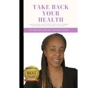 Take Back Your Health: Learn how to give yourself the gift of health each and everyday with the power of balance of your body, mind and spirit.