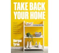 Take Back Your Home: How to Stay Organized and Refreshed for a Peaceful Home