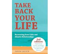 Take Back Your Life: Recovering from Cults and Abusive Relationships