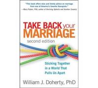 Take Back Your Marriage Second Edition by William J. Doherty William J. Doherty (Auteur)