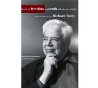 Take Care of Freedom and Truth Will Take Care of Itself by Richard Rorty Eduardo Mendieta, Richard Rorty (Auteur)