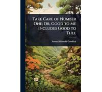 Take Care of Number One; Or, Good to Me Includes Good to Thee