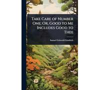 Take Care of Number One; Or, Good to Me Includes Good to Thee