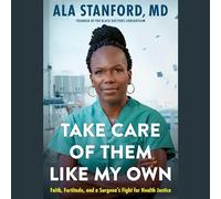Take Care of Them Like My Own: Faith, Fortitude, and a Surgeon's Fight for Health Justice