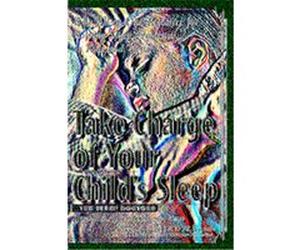 Take Charge of Your Child's Sleep Jodi A. Mindell, Jodi Mindell (Auteur)