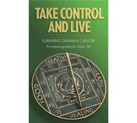 Take Control and Live by Gillian Dorothy Gill Gillian Dorothy Gill (Auteur)