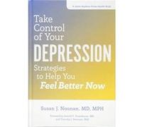 Take Control of Your Depression: Strategies to Help You Feel Better Now (A Johns Hopkins Press Health Book) - [Version Originale] Inconnu (Auteur)