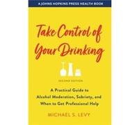 Take Control of Your Drinking by Levy Michael S. VP of Clinical Services CAB Health amp Recovery Services Inc. Hardcover Book Levy Michael S. VP of Clinical Services CAB Health amp Recovery Services I