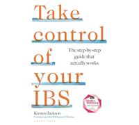 Take Control of your IBS: The step-by-step guide that actually works