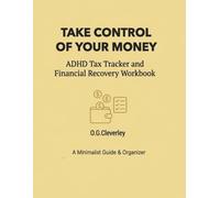 TAKE CONTROL OF YOUR MONEY: Tax Tracker and Financial Recovery Workbook