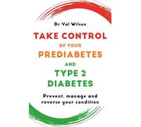Take Control of Your Prediabetes and Type 2 Diabetes Prevent, manage and reverse your condition - Dr Val Wilson - Green Tree - ebook (ePub) - Livre