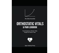 Take Control: The POTS & Chronic Illness Management Log: A 4-Month Daily Health Journal for Dysautonomia, Orthostatic Intolerance, Vitals, and Pain Management.