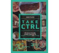Take CTRL: 30 macro-friendly recipes remixed for health, vitality and energy