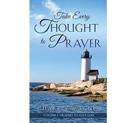 Take Every Thought To Prayer