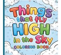 Take Flight Coloring Book for Kids: Things that Fly High in the Sky! | 80-Page Coloring Book for Boys & Girls Ages 3-8
