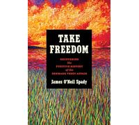 Take Freedom: Recovering the Fugitive History of the Denmark Vesey Affair