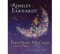 Take Heart, My Child