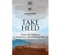 Take Heed: Prayers for Vigilance, Endurance, and Finishing Well
