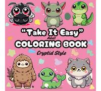 "Take It Easy" Adult Coloring Book: Cryptid Style