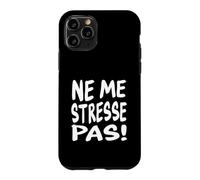 Take it Easy Citation Humoristique en français Ne Me Stresse Pas Coque pour iPhone 11 Pro