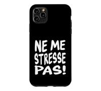 Take it Easy Citation Humoristique en français Ne Me Stresse Pas Coque pour iPhone 11 Pro Max