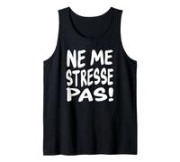 Take it Easy Citation Humoristique en français Ne Me Stresse Pas Débardeur
