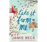 Take It from Me by Jamie Beck Jamie Beck (Auteur)