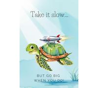 Take It Slow... But Go Big When You Do!: Cute and Quirky Notebook for Every Animal Lover