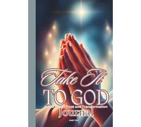 TAKE IT TO GOD: A Journey Of Trust and Transformation; Christian Journal; Bible Study; PART TWO