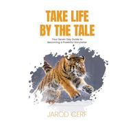 Take Life By The Tale: Your Seven Day Guide to Becoming a Powerful Storyteller