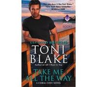 Take Me All The Way: A Coral Cove Novel (Mass Market Paperback) Toni Blake, (Auteur)