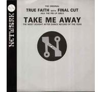 Take Me Away 25 Year Limited edition release by Final Cut w/ True Faith [VINYL]